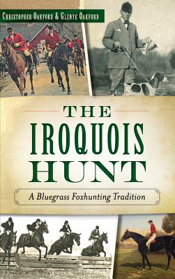 Immagine del venditore per The Iroquois Hunt: A Bluegrass Foxhunting Tradition (Hardback or Cased Book) venduto da BargainBookStores