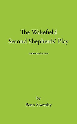 Imagen del vendedor de The Wakefield Second Shepherds Play: From the Towneley Cycle - Modernised Edition (Paperback or Softback) a la venta por BargainBookStores