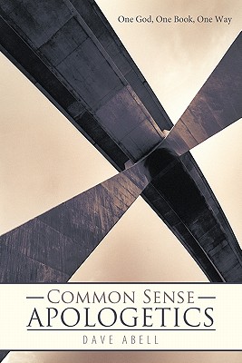 Bild des Verkufers fr Common Sense Apologetics: One God, One Book, One Way (Paperback or Softback) zum Verkauf von BargainBookStores