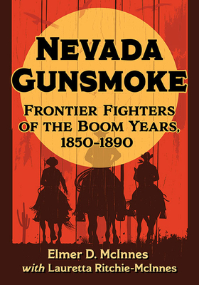 Seller image for Nevada Gunsmoke: Frontier Fighters of the Boom Years, 1850-1890 (Paperback or Softback) for sale by BargainBookStores