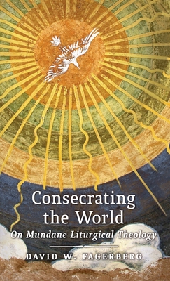 Bild des Verkufers fr Consecrating the World: On Mundane Liturgical Theology (Hardback or Cased Book) zum Verkauf von BargainBookStores