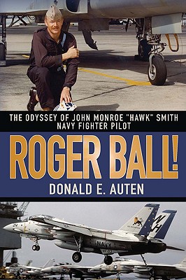 Imagen del vendedor de Roger Ball!: The Odyssey of John Monroe Hawk Smith Navy Fighter Pilot (Paperback or Softback) a la venta por BargainBookStores