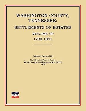 Seller image for Washington County, Tennessee, Settlements of Estates, Volume 00, 1790-1841 (Paperback or Softback) for sale by BargainBookStores