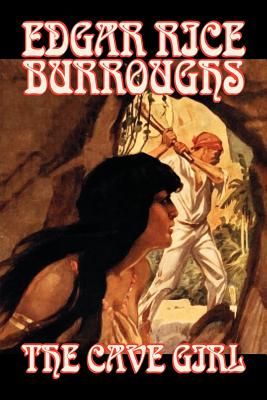 Imagen del vendedor de The Cave Girl by Edgar Rice Burroughs, Fiction, Literary, Fantasy, Action & Adventure (Paperback or Softback) a la venta por BargainBookStores