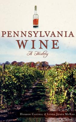 Imagen del vendedor de Pennsylvania Wine: A History (Hardback or Cased Book) a la venta por BargainBookStores