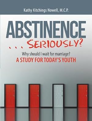 Seller image for ABSTINENCE . . . Seriously?: Why Should I Wait For Marriage?: A Study for Today's Youth (Paperback or Softback) for sale by BargainBookStores