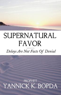 Bild des Verkufers fr Supernatural Favor: Delays Are Not Facts Of Denial (Paperback or Softback) zum Verkauf von BargainBookStores