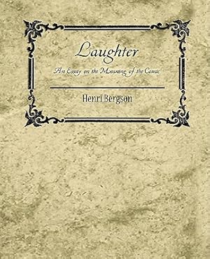 Seller image for Laughter: An Essay on the Meaning of the Comic - Henri Bergson (Paperback or Softback) for sale by BargainBookStores