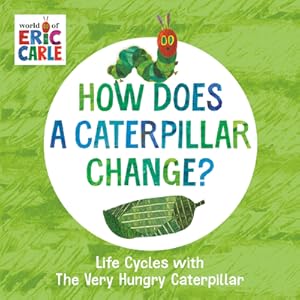Seller image for How Does a Caterpillar Change?: Life Cycles with the Very Hungry Caterpillar (Board Book) for sale by BargainBookStores