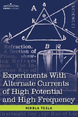 Immagine del venditore per Experiments with Alternate Currents of High Potential and High Frequency (Hardback or Cased Book) venduto da BargainBookStores