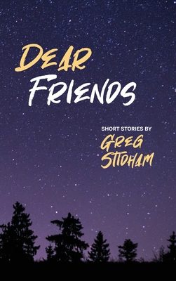 Seller image for Dear Friends: Short Stories By Greg Stidham (Hardback or Cased Book) for sale by BargainBookStores