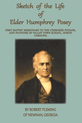 Bild des Verkufers fr A Sketch of the LIfe of Elder Humphrey Posey: First Baptist Missionary to the Cherokee Indians (Paperback or Softback) zum Verkauf von BargainBookStores