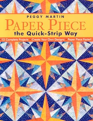 Seller image for Paper Piece the Quick-Strip Way: 12 Complete Projects, Create Your Own Designs, Paper Piece Faster! [With Patterns] [With Patterns] (Mixed Media Product) for sale by BargainBookStores