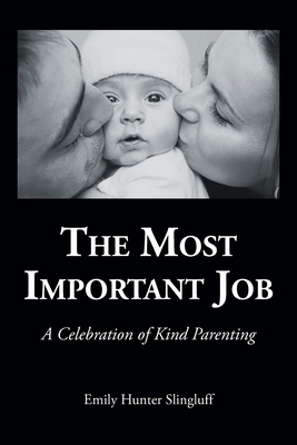 Immagine del venditore per The Most Important Job: A Celebration of Kind Parenting (Paperback or Softback) venduto da BargainBookStores