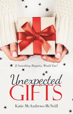 Seller image for Unexpected Gifts: If Something Happens, Would You? (Paperback or Softback) for sale by BargainBookStores