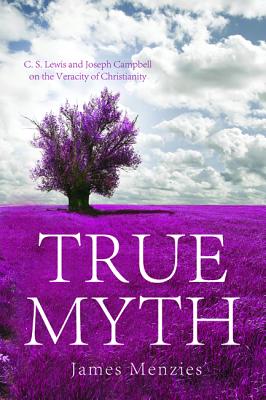 Image du vendeur pour True Myth: C.S. Lewis and Joseph Campbell on the Veracity of Christianity (Paperback or Softback) mis en vente par BargainBookStores