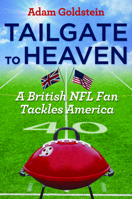 Bild des Verkufers fr Tailgate to Heaven: A British NFL Fan Tackles America (Paperback or Softback) zum Verkauf von BargainBookStores