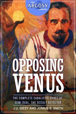 Seller image for The Opposing Venus: The Complete Cabalistic Cases of Semi Dual, the Occult Detector (Paperback or Softback) for sale by BargainBookStores