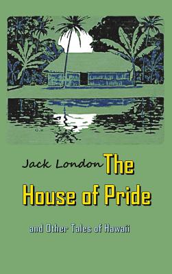 Seller image for The House of Pride: and Other Tales of Hawaii (Hardback or Cased Book) for sale by BargainBookStores