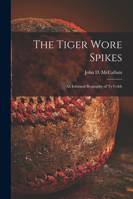 Seller image for The Tiger Wore Spikes: an Informal Biography of Ty Cobb (Paperback or Softback) for sale by BargainBookStores