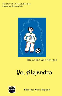 Image du vendeur pour Yo, Alejandro: The Story of a Young Latino Boy Struggling Through Life (Paperback or Softback) mis en vente par BargainBookStores