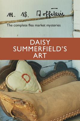 Immagine del venditore per Daisy Summerfield's Art: The Complete Flea Market Mysteries (Paperback or Softback) venduto da BargainBookStores