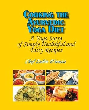 Bild des Verkufers fr Cooking the Ayurvedic Yoga Diet: A Yoga Sutra of Simply Healthful and Tasty Recipes (Paperback or Softback) zum Verkauf von BargainBookStores
