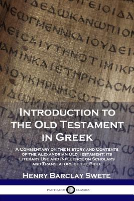 Seller image for Introduction to the Old Testament in Greek: A Commentary on the History and Contents of the Alexandrian Old Testament; its Literary Use and Influence (Paperback or Softback) for sale by BargainBookStores