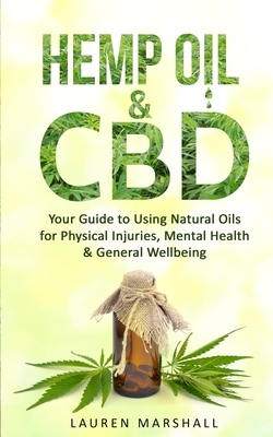 Seller image for Hemp Oil and CBD: Your Guide to Using Natural Oils for Physical Injuries, Mental Health & General Wellbeing (Paperback or Softback) for sale by BargainBookStores