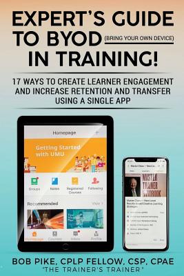 Seller image for Expert's Guide to BYOD (Bring Your Own Device): 17 Ways to Create Learner Engagement and Increase Retention and Transfer Using a Single APP (Paperback or Softback) for sale by BargainBookStores