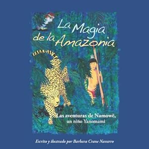 Seller image for La Magia de la Amazonia: Las Aventuras de Namow�, Un Ni�o Yanomami (Paperback or Softback) for sale by BargainBookStores