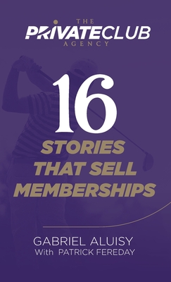 Bild des Verkufers fr 16 Stories that Sell Memberships (Hardback or Cased Book) zum Verkauf von BargainBookStores