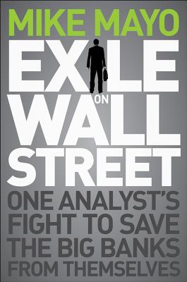 Immagine del venditore per Exile on Wall Street: One Analyst's Fight to Save the Big Banks from Themselves (Hardback or Cased Book) venduto da BargainBookStores