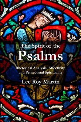 Seller image for The Spirit of the Psalms: Rhetorical Analysis, Affectivity, and Pentecostal Spirituality (Paperback or Softback) for sale by BargainBookStores