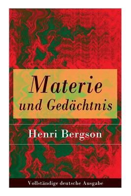 Seller image for Materie und Ged�chtnis: Eine Abhandlung �ber die Beziehung zwischen K�rper und Geist (Paperback or Softback) for sale by BargainBookStores