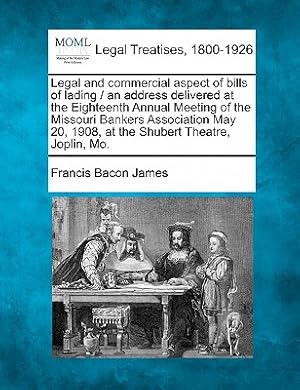 Bild des Verkufers fr Legal and Commercial Aspect of Bills of Lading / An Address Delivered at the Eighteenth Annual Meeting of the Missouri Bankers Association May 20, 190 (Paperback or Softback) zum Verkauf von BargainBookStores