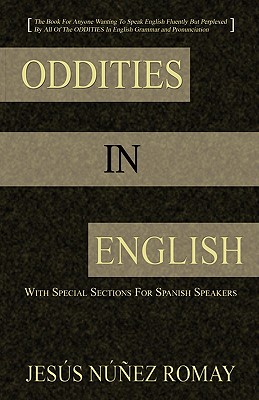 Seller image for Oddities in English: For Anyone Wanting to Speak English Fluently But Perplexed by All of the Oddities in English Grammar & Pronunciation (Paperback or Softback) for sale by BargainBookStores