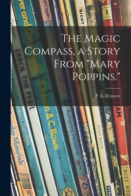 Bild des Verkufers fr The Magic Compass, a Story From Mary Poppins. (Paperback or Softback) zum Verkauf von BargainBookStores