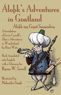 Seller image for �lo�k's Adventures in Goatland: (�lo�k �jy G�gi� Soag�nli?y): A Translation of Lewis Carroll's Alice's Adventures in Wonderland by R�az Wi�z, Bac (Paperback or Softback) for sale by BargainBookStores