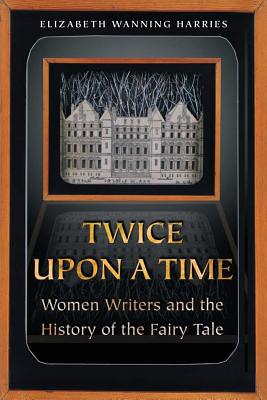 Seller image for Twice Upon a Time: Women Writers and the History of the Fairy Tale (Paperback or Softback) for sale by BargainBookStores