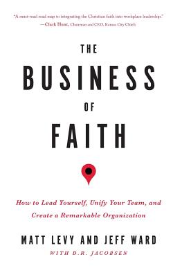 Seller image for The Business of Faith: How to Lead Yourself, Unify Your Team and Create a Remarkable Organization (Paperback or Softback) for sale by BargainBookStores