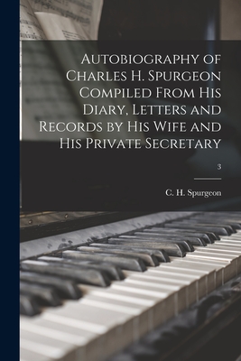 Seller image for Autobiography of Charles H. Spurgeon Compiled From His Diary, Letters and Records by His Wife and His Private Secretary; 3 (Paperback or Softback) for sale by BargainBookStores