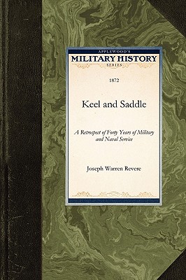 Bild des Verkufers fr Keel and Saddle: A Retrospect of Forty Years of Military and Naval Service (Paperback or Softback) zum Verkauf von BargainBookStores