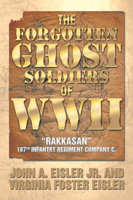 Bild des Verkufers fr The Forgotten Ghost Soldiers of WWII: Rakkasan 187th Infantry Regiment Company C. (Paperback or Softback) zum Verkauf von BargainBookStores