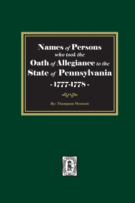Seller image for Names of Persons who took the Oath of Allegiance to the State of Pennsylvania between the years 1777 and 1789 (Paperback or Softback) for sale by BargainBookStores