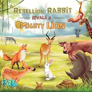 Seller image for A Rebellion Rabbit rivals a Mighty Lion: An illustrated Kids/Children's gift Moral Jungle Animals Story (Paperback or Softback) for sale by BargainBookStores