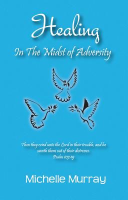 Imagen del vendedor de Healing in the Midst of Adversity (Paperback or Softback) a la venta por BargainBookStores