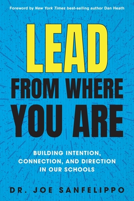Immagine del venditore per Lead from Where You Are: Building Intention, Connection and Direction in Our Schools (Paperback or Softback) venduto da BargainBookStores