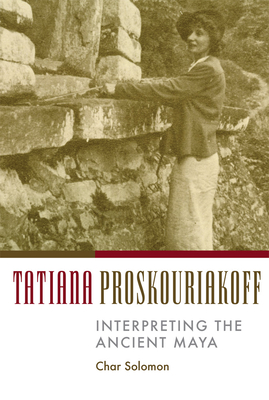 Bild des Verkufers fr Tatiana Proskouriakoff: Interpreting the Ancient Maya (Paperback or Softback) zum Verkauf von BargainBookStores