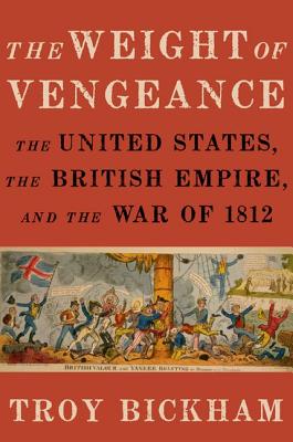 Seller image for Weight of Vengeance: The United States, the British Empire, and the War of 1812 (Hardback or Cased Book) for sale by BargainBookStores